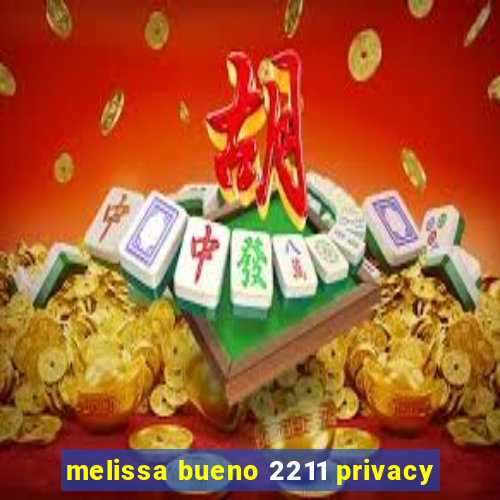 melissa bueno 2211 privacy